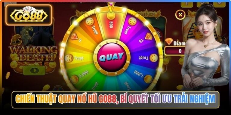 Chiến Thuật Quay Nổ Hũ Go88, Bí Quyết Tối Ưu Trải Nghiệm 6 Chiến Thuật Quay Nổ Hũ