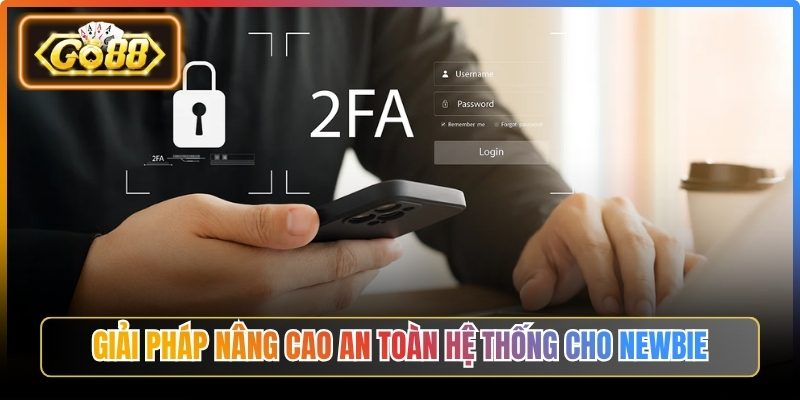 Giải pháp nâng cao an toàn hệ thống cho newbie