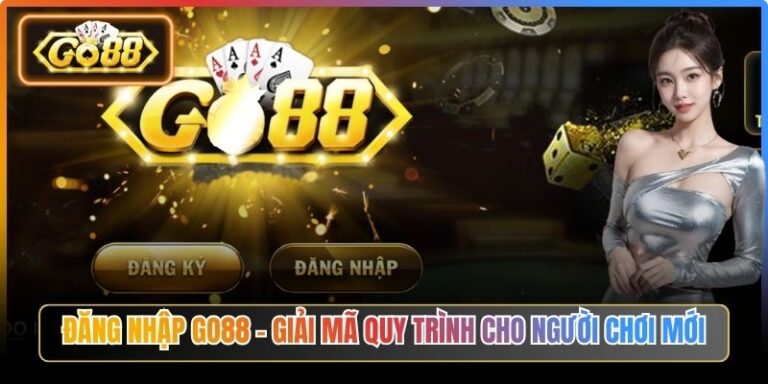 Đăng Nhập Go88 - Giải Mã Quy Trình Cho Người Chơi Mới 4 Đăng Nhập Go88