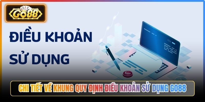 Điều Khoản Sử Dụng Go88 - Quy Định Sử Dụng Trải Nghiệm 1 Chi tiết về khung quy định điều khoản sử dụng Go88