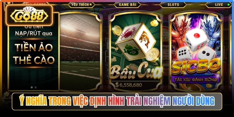 Điều Khoản Sử Dụng Go88 - Quy Định Sử Dụng Trải Nghiệm 3 Ý nghĩa trong việc định hình trải nghiệm người dùng
