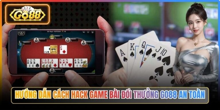 Hướng Dẫn Cách Hack Game Bài Đổi Thưởng Go88 An Toàn 4 Hướng Dẫn Cách Hack Game Bài Đổi Thưởng