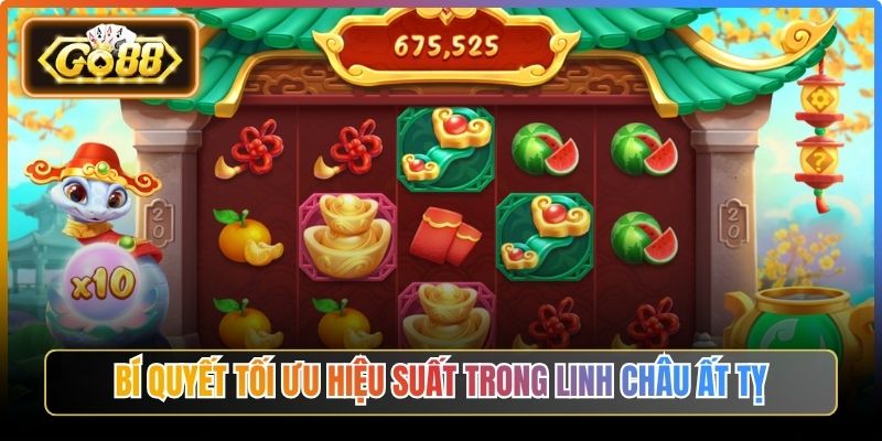 Linh Châu Ất Tỵ Go88 – Chiến Thuật Quay Thưởng Hiệu Quả 3 Bí quyết tối ưu hiệu suất trong linh châu ất tỵ