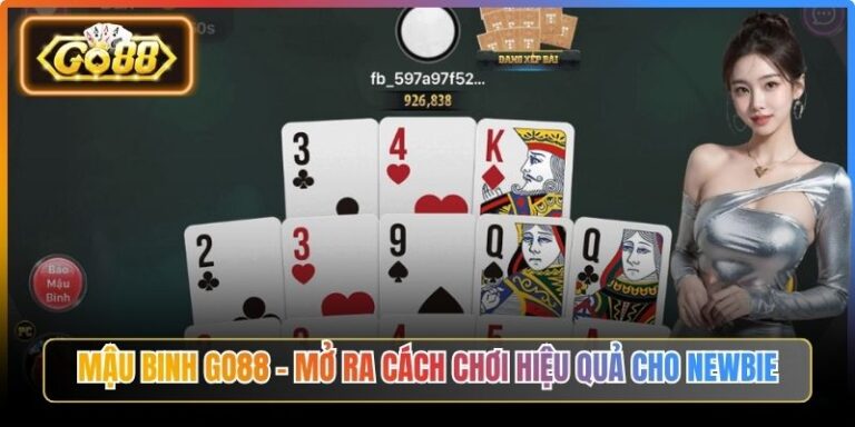 Mậu Binh Go88 – Mở Ra Cách Chơi Hiệu Quả Cho Newbie 10 Mậu Binh Go88