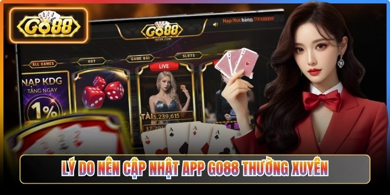 Lý do nên cập nhật app Go88 thường xuyên