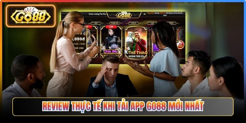 Review thực tế khi tải app Go88 mới nhất