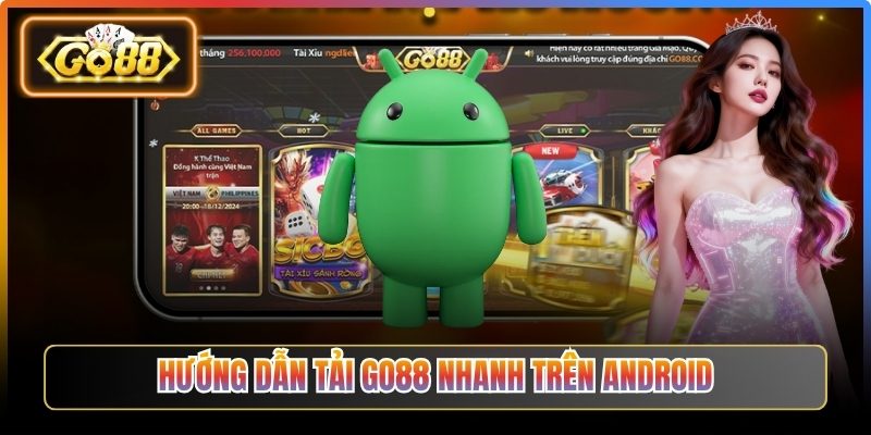 Hướng dẫn tải Go88 nhanh trên Android